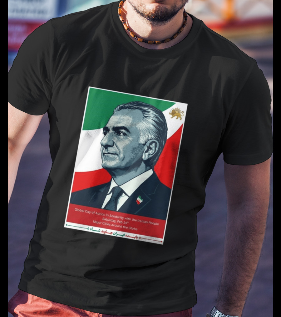 Global Day Of Action In Solidarity Iran Reza Pahlavi Feb 14 Major Cities T-Shirt