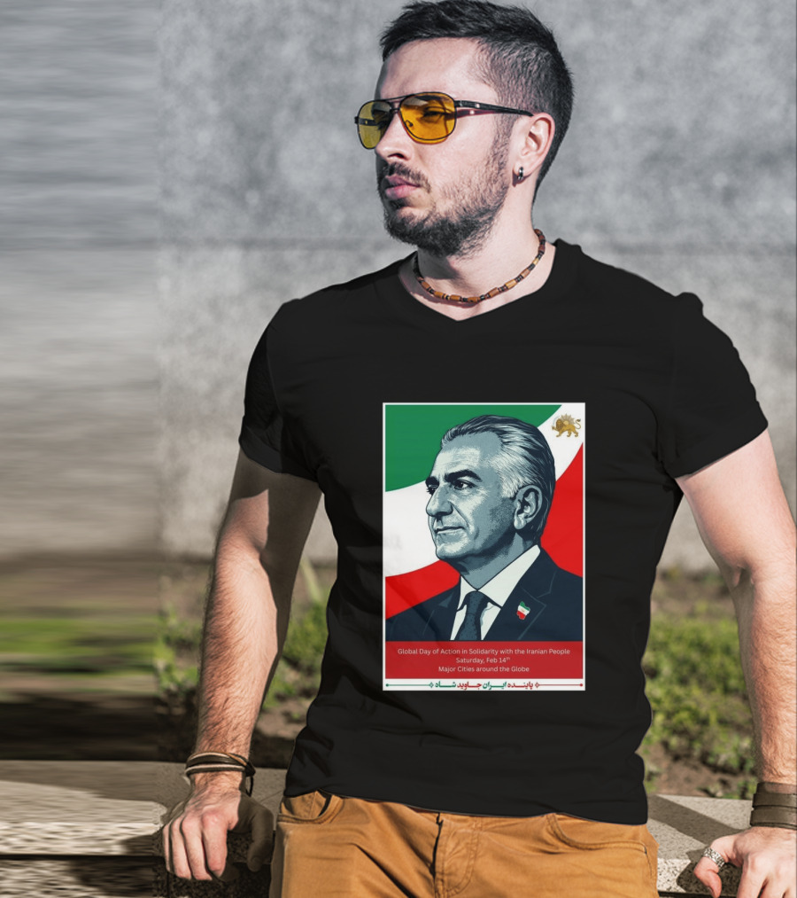 Global Day Of Action In Solidarity Iran Reza Pahlavi Feb 14 Major Cities T-Shirt