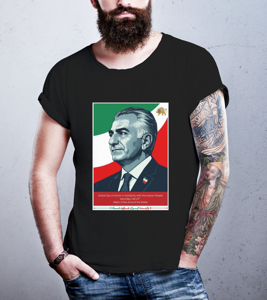 Global Day Of Action In Solidarity Iran Reza Pahlavi Feb 14 Major Cities T-Shirt