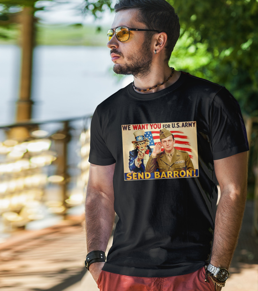 We Want You For U.S. Army Send Barron Uncle Sam Parody Project26 T-Shirt