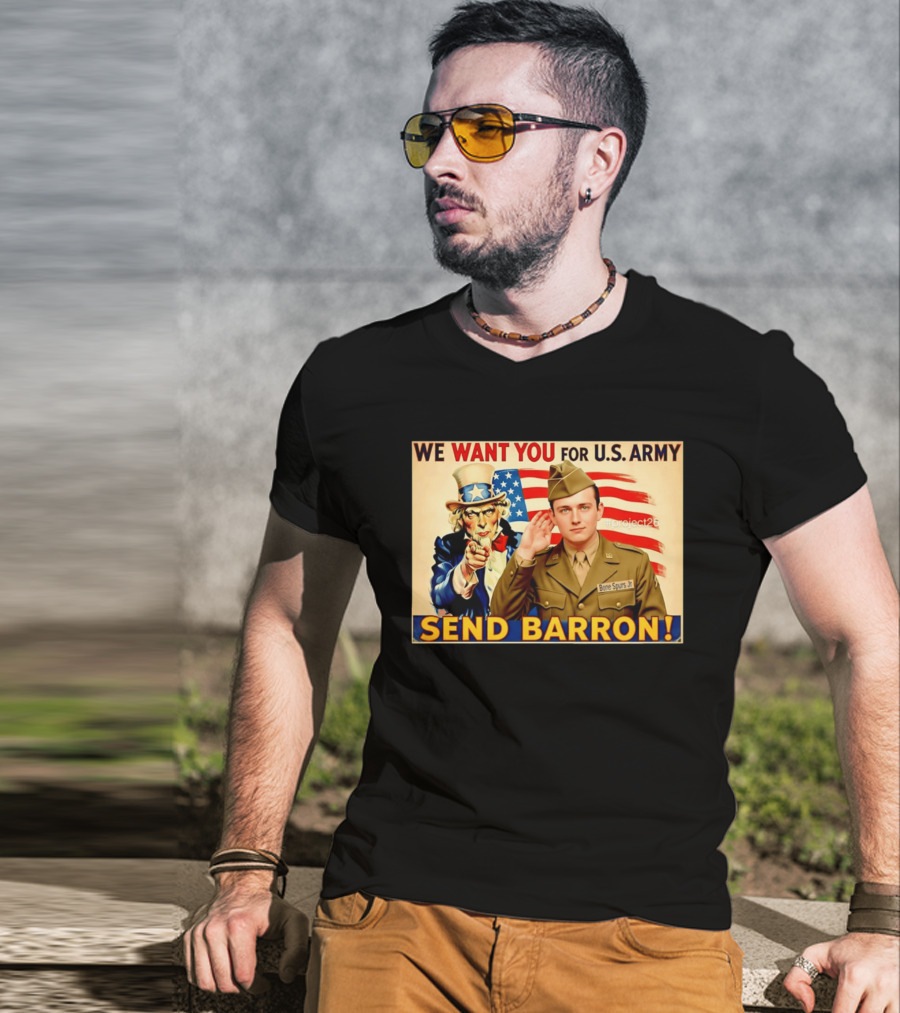 We Want You For U.S. Army Send Barron Uncle Sam Parody Project26 T-Shirt