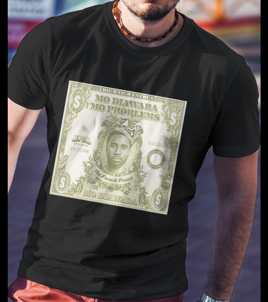Big Knick Energy Mo Diawara Mo Problems The French Prince New York City Of Dreams T-Shirt