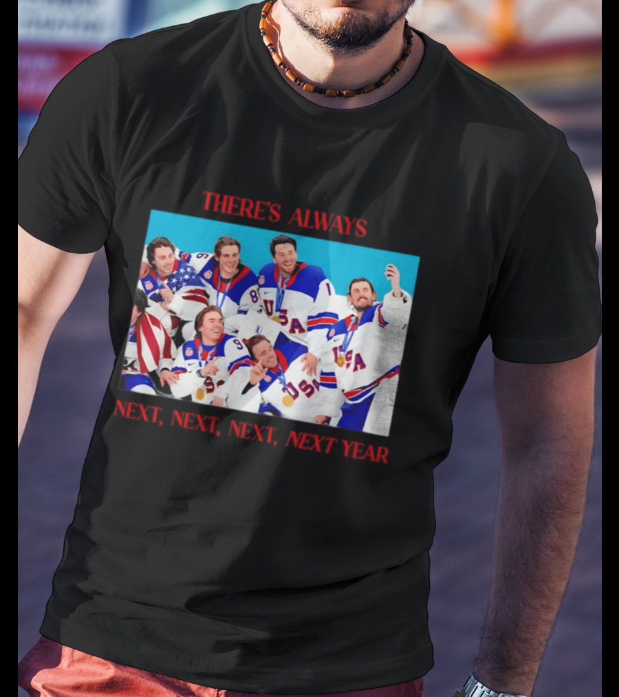 There's Always Next Next Next Next Year Usa T-Shirt