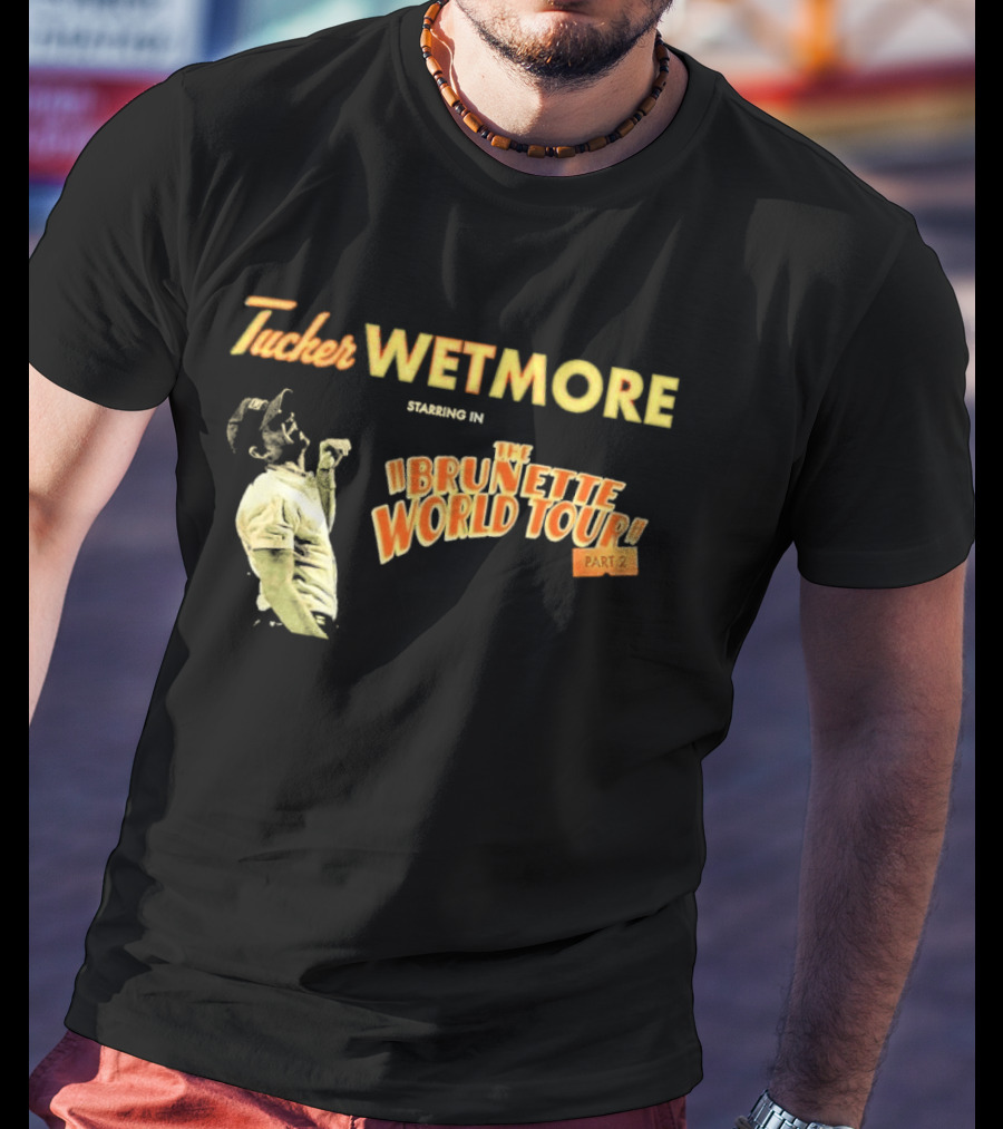 Tucker Wetmore Brunette World Tour Part 2 2026 T-Shirt