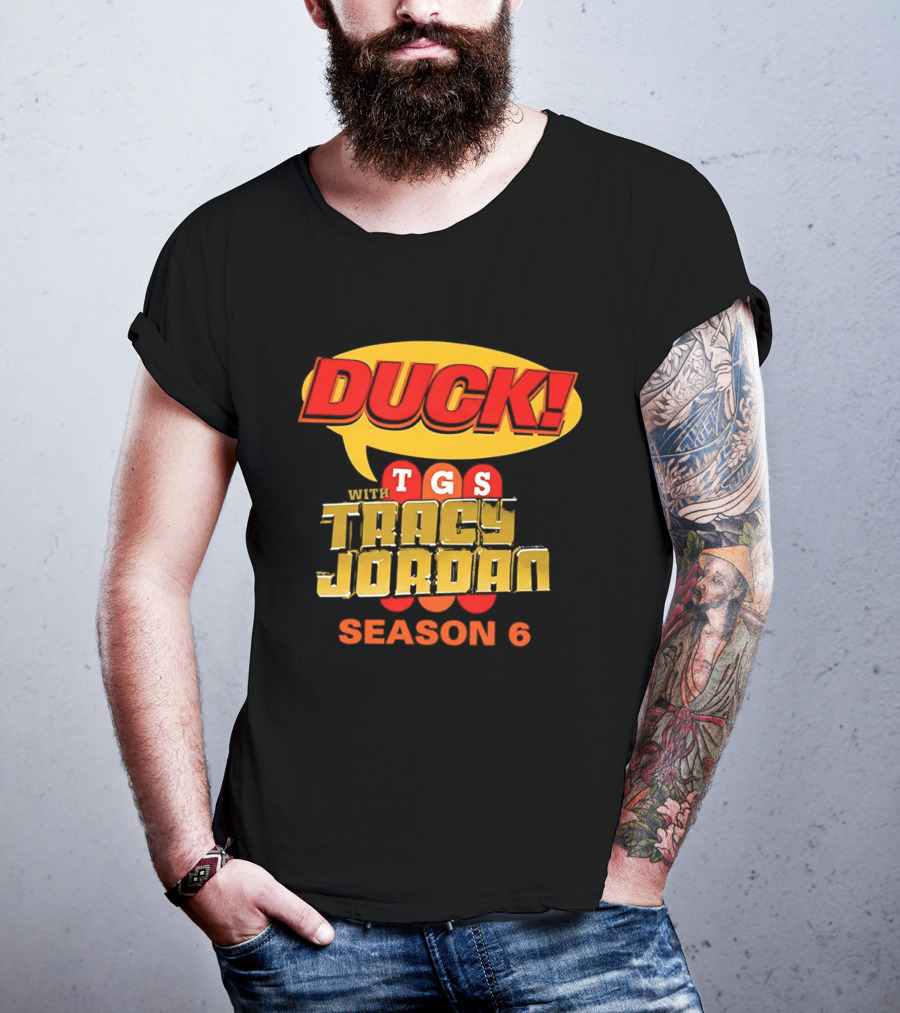 Duck TGS With Tracy Jordan Season 6 T-Shirt