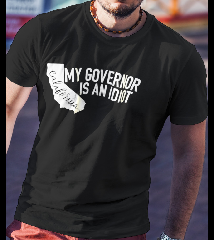 California My Governor Is An Idiot Map T-Shirt