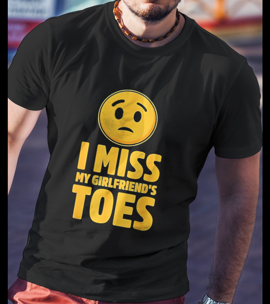 Sad Face Emoji I Miss My Girlfriend's Toes T-Shirt