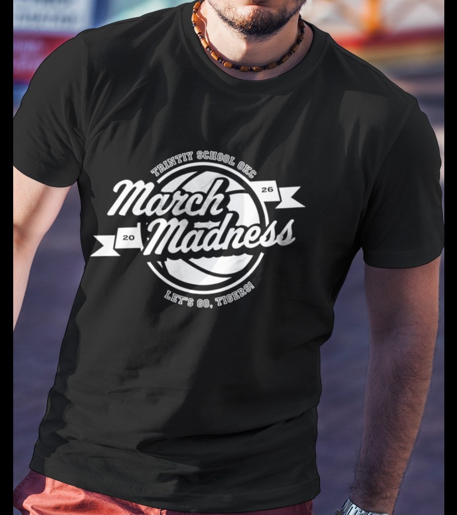 Trinity School OKC March Madness Let's Go Tigers 2026 Basketball T-Shirt