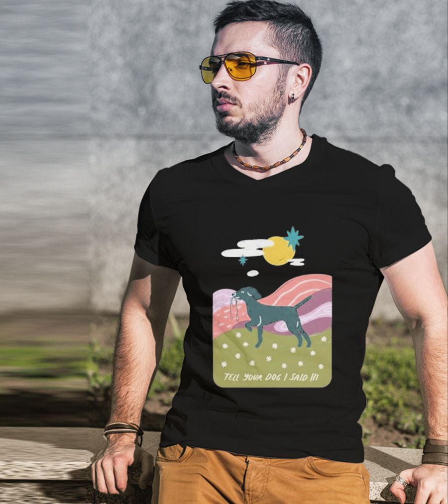 Tell Your Dog I Said Hi WeRateDogs Daydream Walk T-Shirt