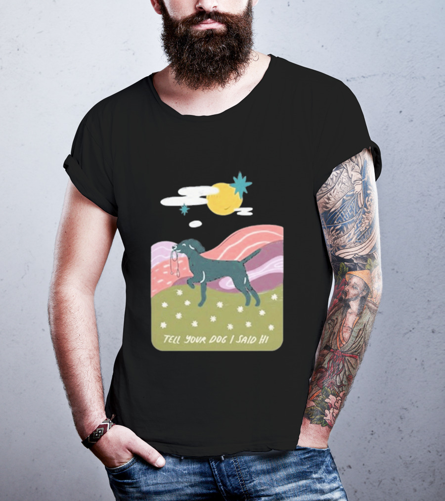 Tell Your Dog I Said Hi WeRateDogs Daydream Walk T-Shirt