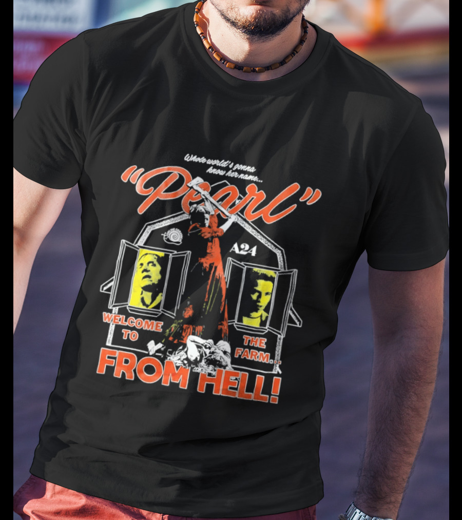Whole World's Gonna Know Her Name Pearl Welcome To The Farm From Hell A24 T-Shirt