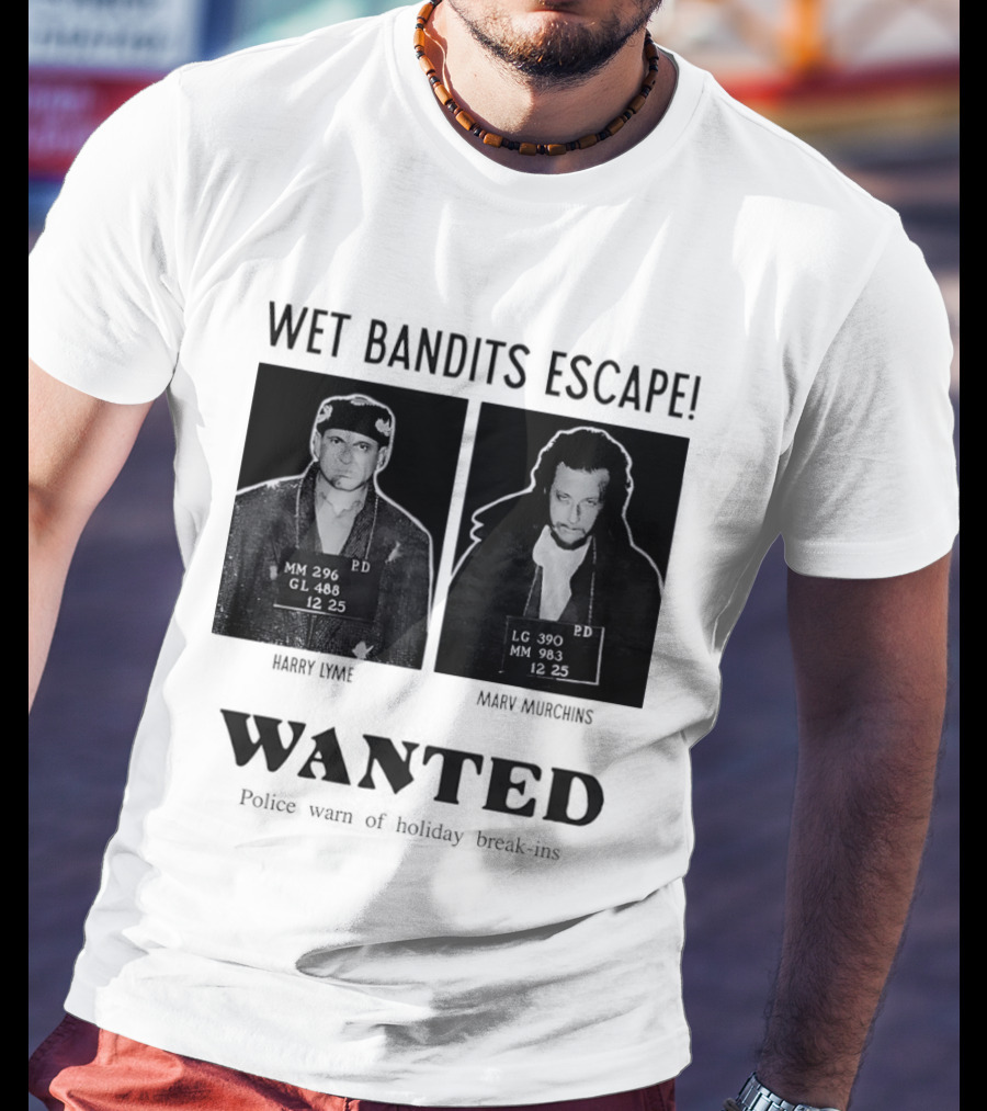 Wet Bandits Escape Harry Lyme Marv Murchins Wanted Police Warn Holiday Break Ins T-Shirt
