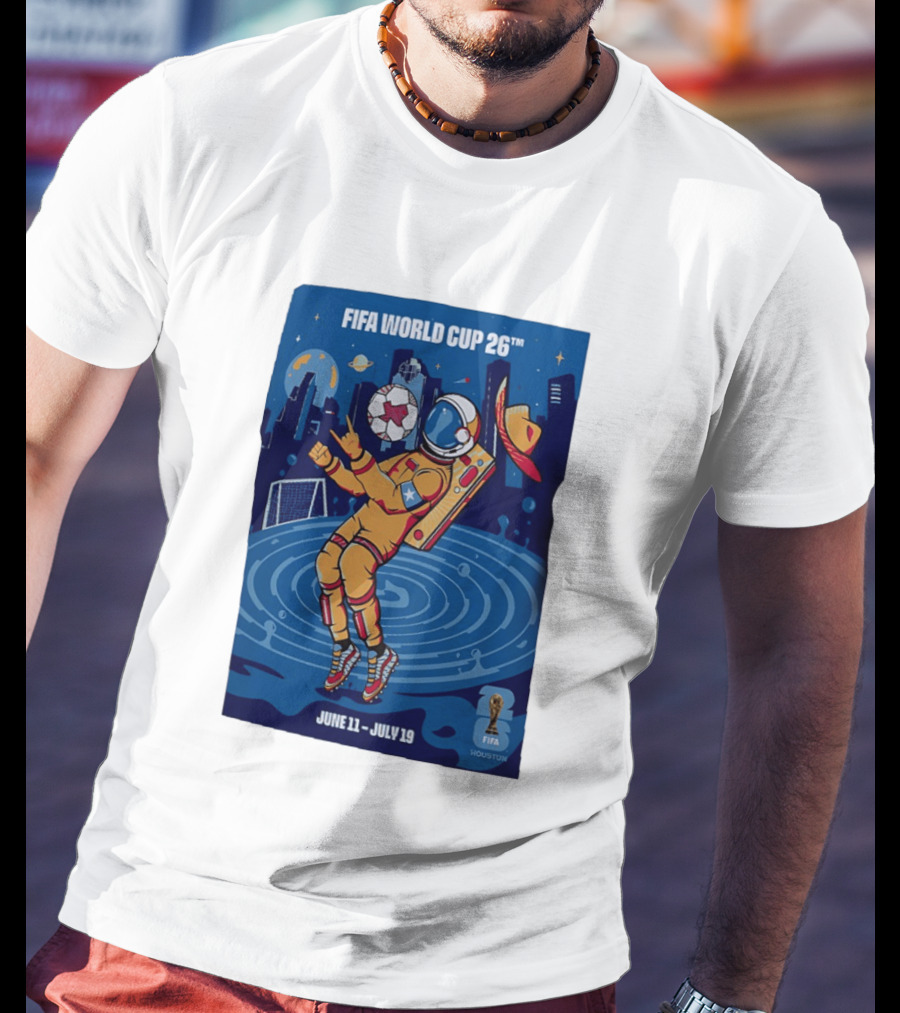FIFA World Cup 2026 Astronaut In Houston June 11 July 19 Soccer Space T-Shirt
