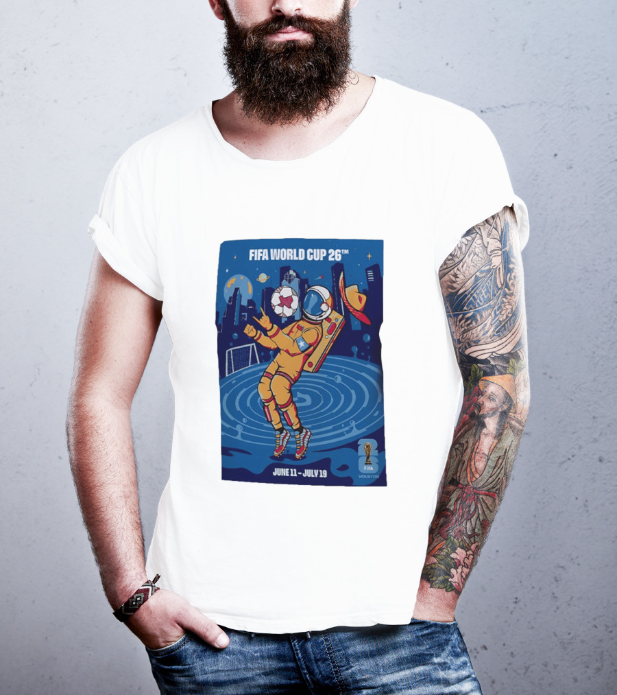 FIFA World Cup 2026 Astronaut In Houston June 11 July 19 Soccer Space T-Shirt