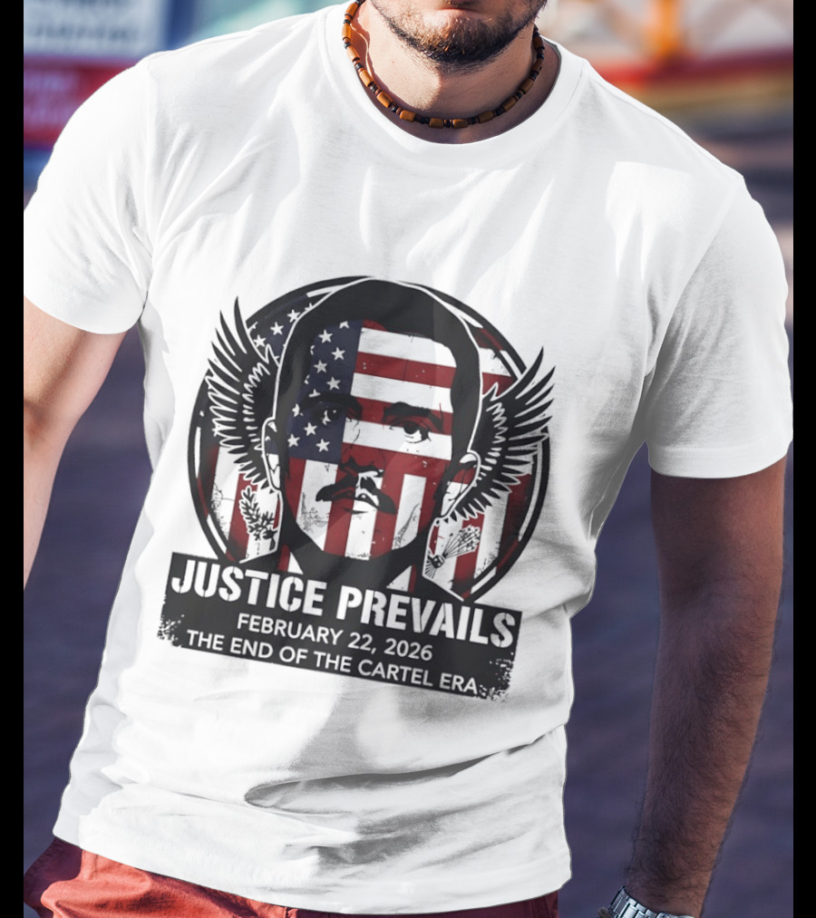 Justice Prevails February 22 2026 End Of The Cartel Era T-Shirt