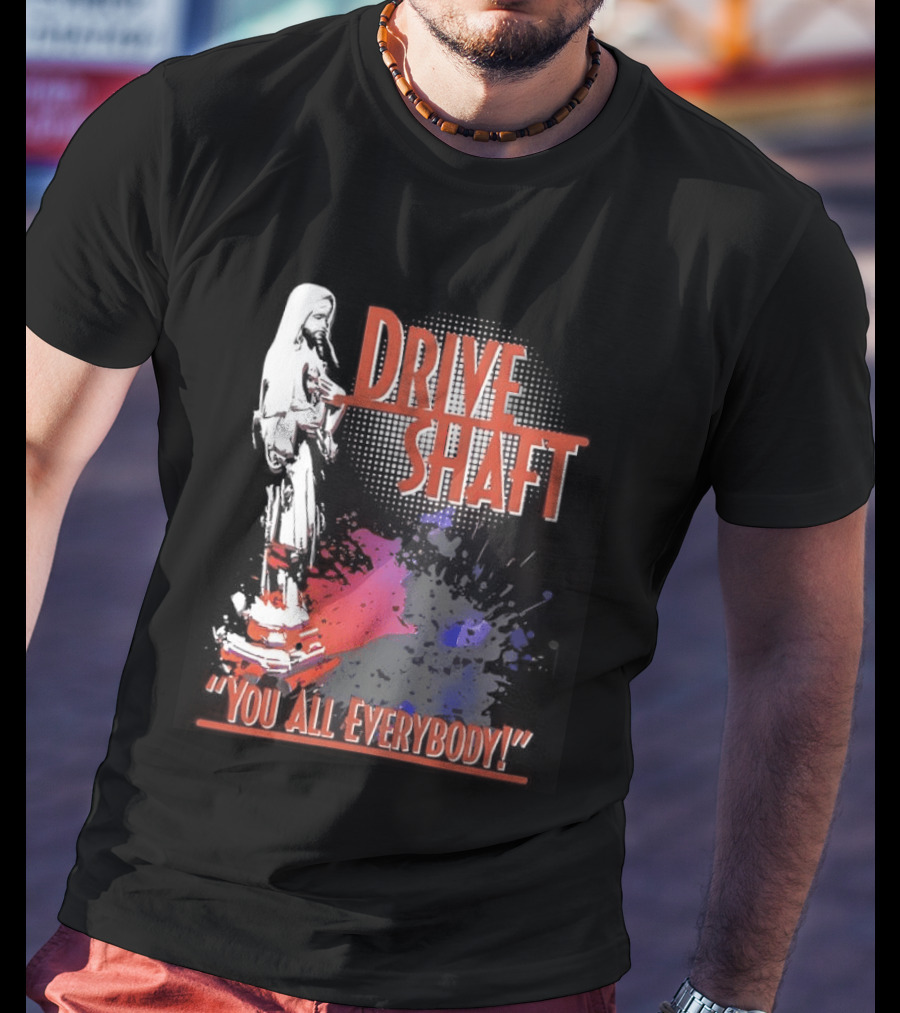 Drive Shaft You All Everybody Lost Band Fan Favorite T-Shirt