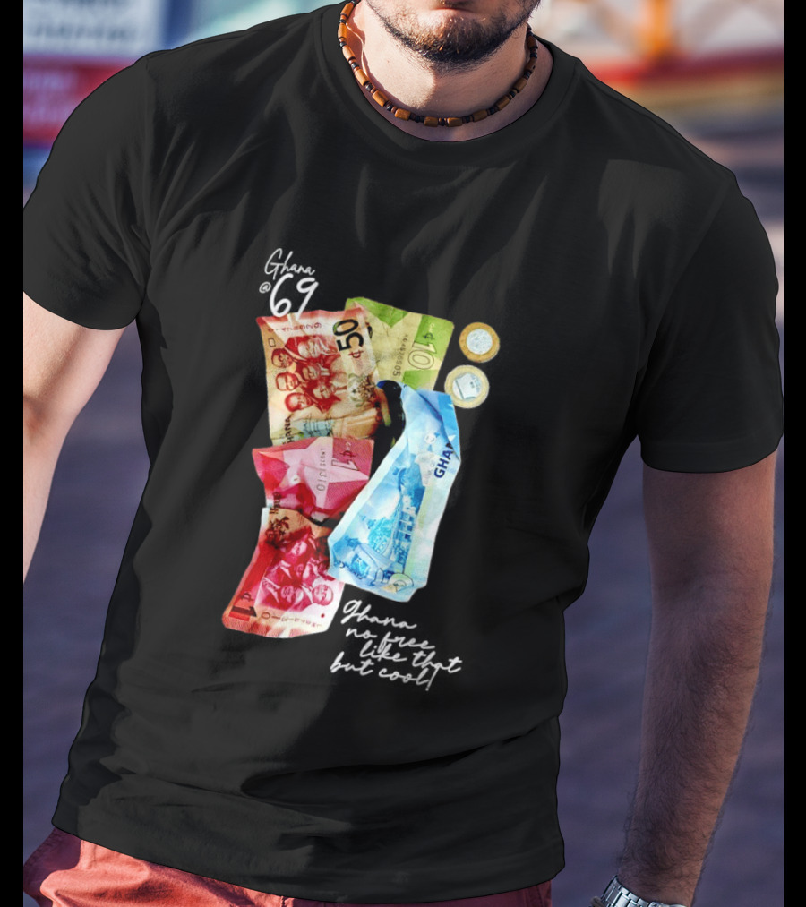 Ghanaian Currency 69 No Free Like That But 50 10 5 Coins T-Shirt