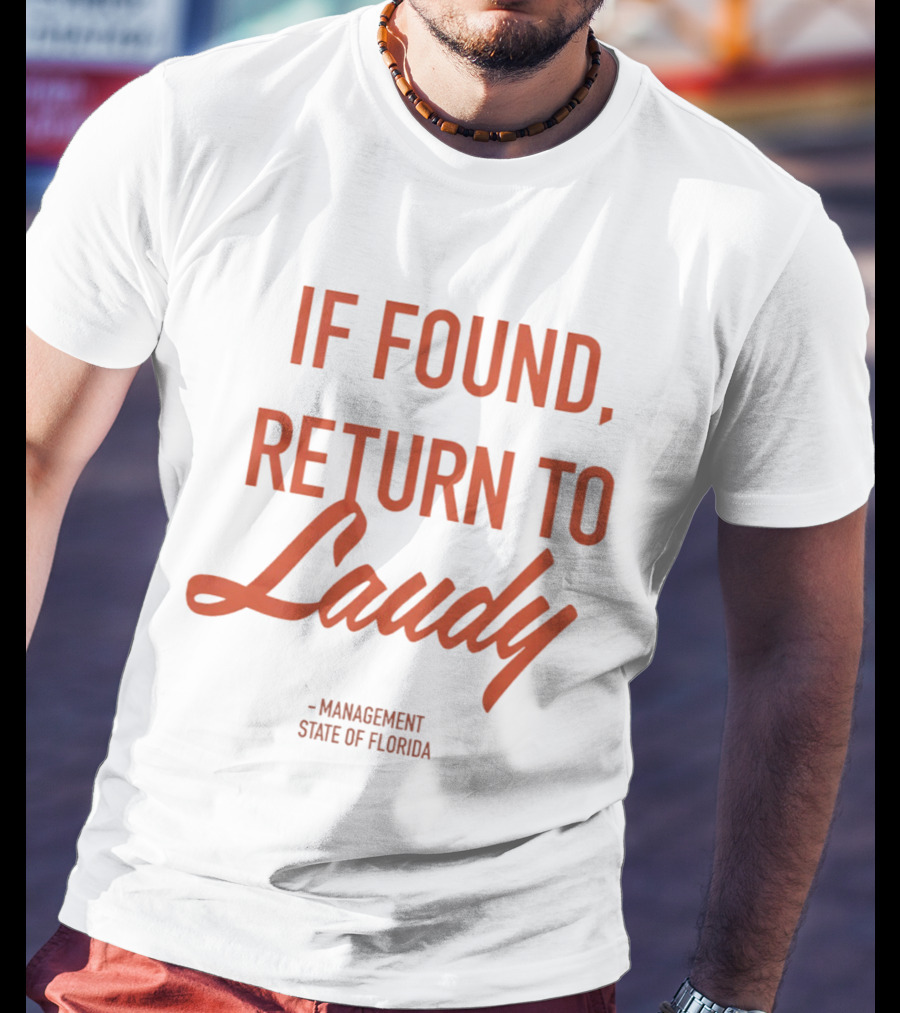 If Found Return To Laudy Management State Of Florida T-Shirt