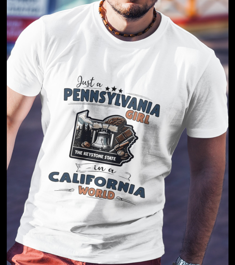 Just A Pennsylvania Girl In A California World The Keystone State T-Shirt