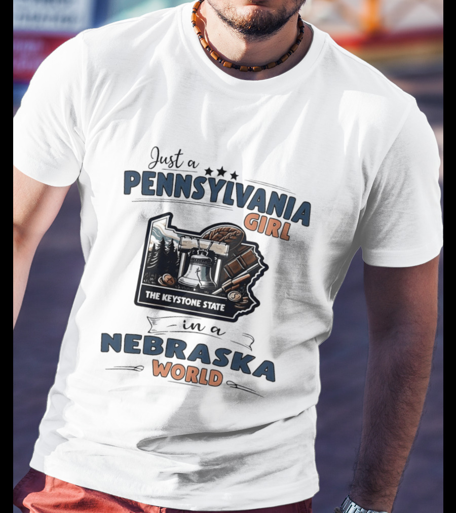 Just A Pennsylvania Girl The Keystone State In A Nebraska World T-Shirt