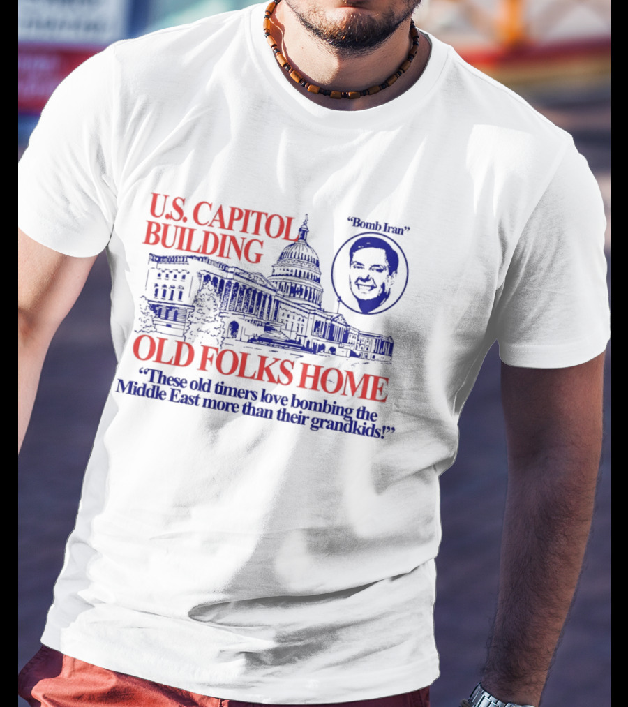 U.S. Capitol Building Old Folks Home Bomb Iran Middle East T-Shirt