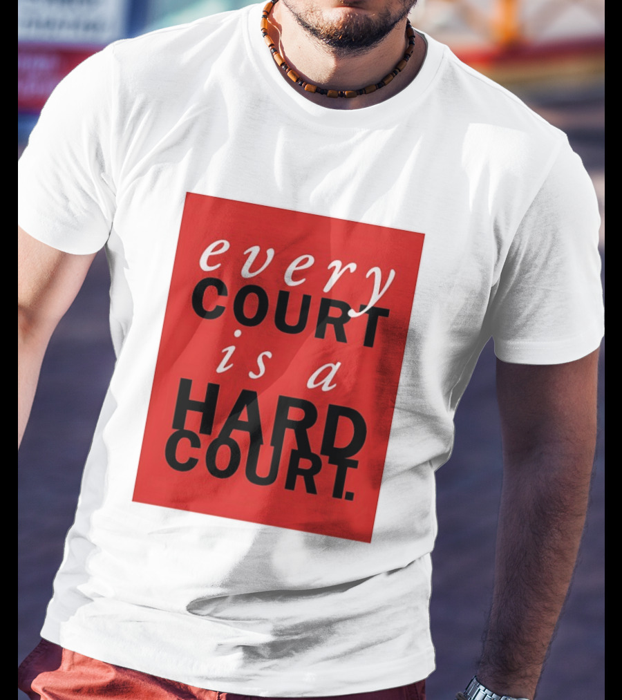 Every Court Is A Hard Court Red Sports Motivation T-Shirt