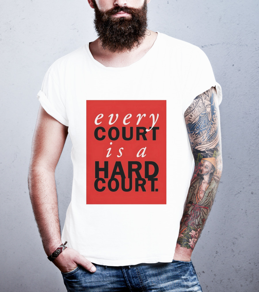Every Court Is A Hard Court Red Sports Motivation T-Shirt