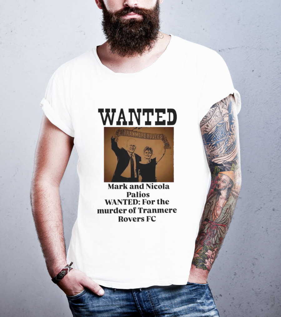 WANTED Mark And Nicola Palios Murder Of Tranmere Rovers FC T-Shirt