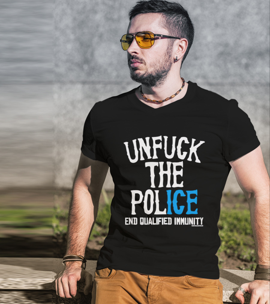 Unfuck The Police End Qualified Immunity ICE T-Shirt