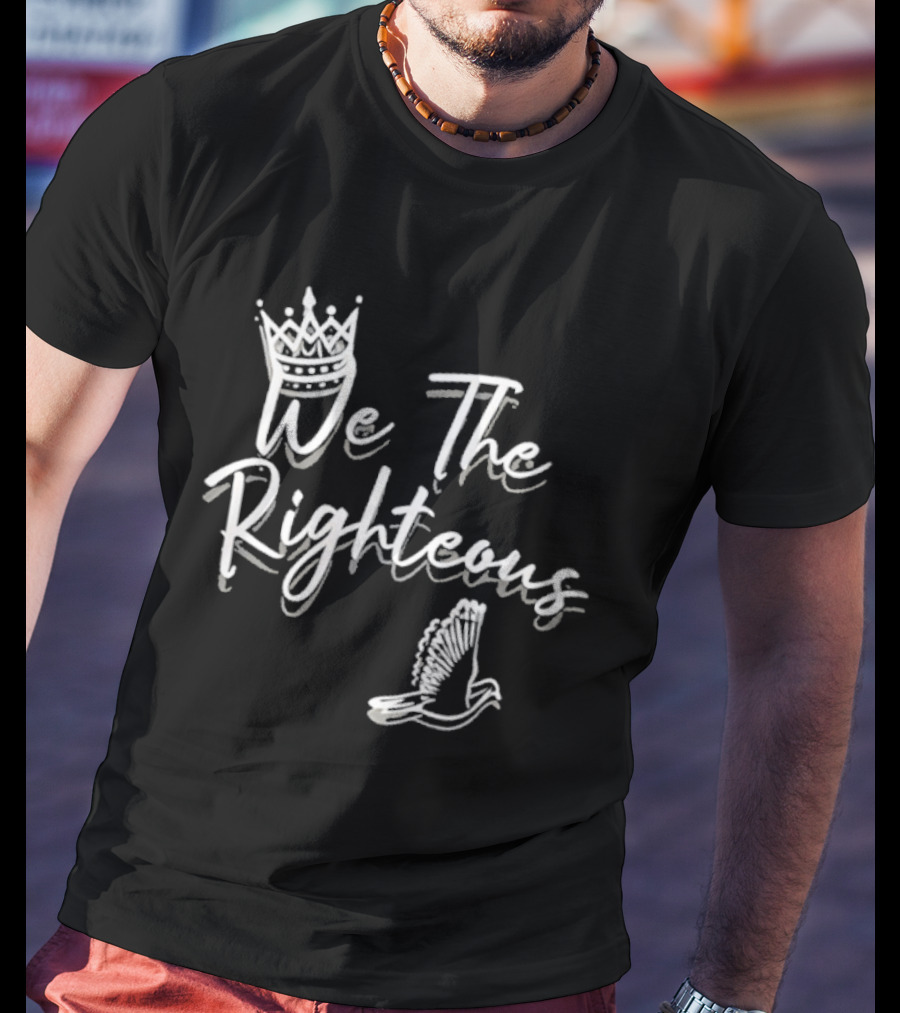 We The Righteous Crown And Dove T-Shirt