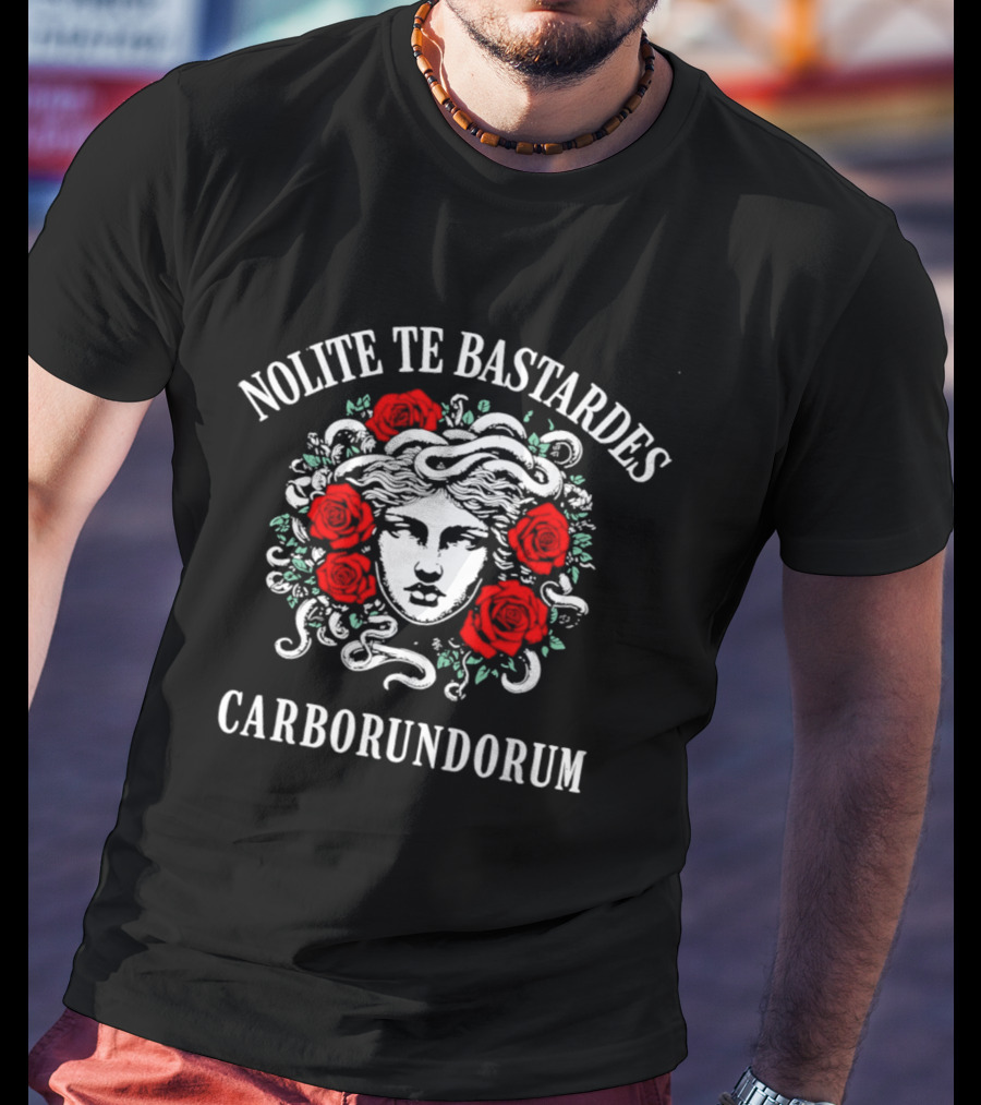Nolite Te Bastardes Carborundorum Roses Medusa T-Shirt