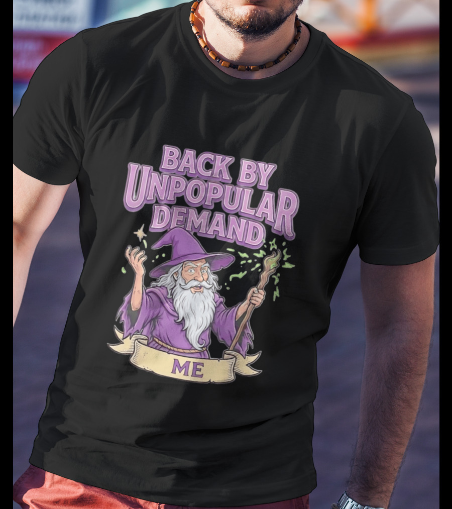 Back By Unpopular Demand Wizard Me Magic Staff Purple Hat T-Shirt