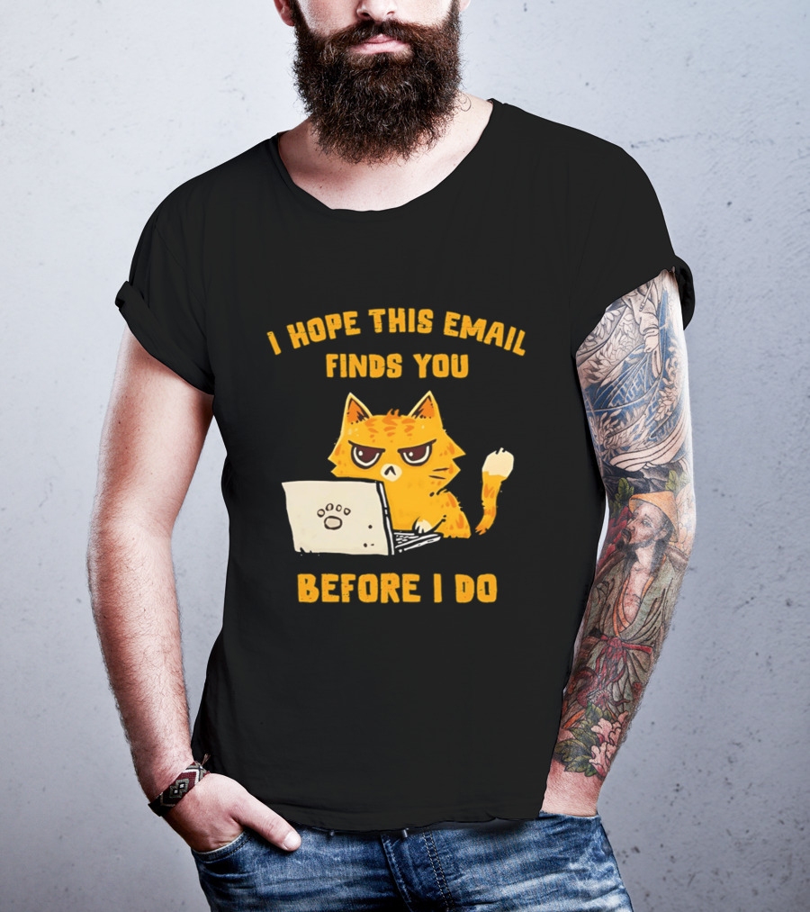 I Hope This Email Finds You Before I Do Cat Laptop T-Shirt
