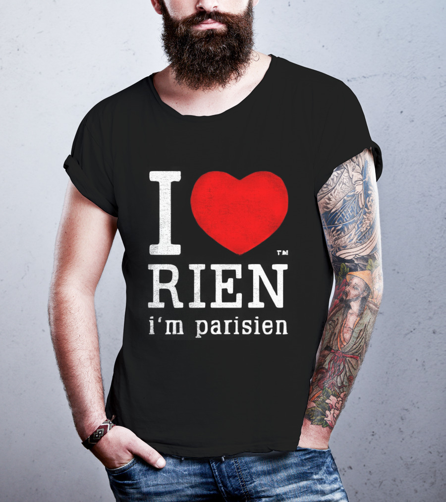 I Love Rien I'm Parisien Funny French Phrase T-Shirt