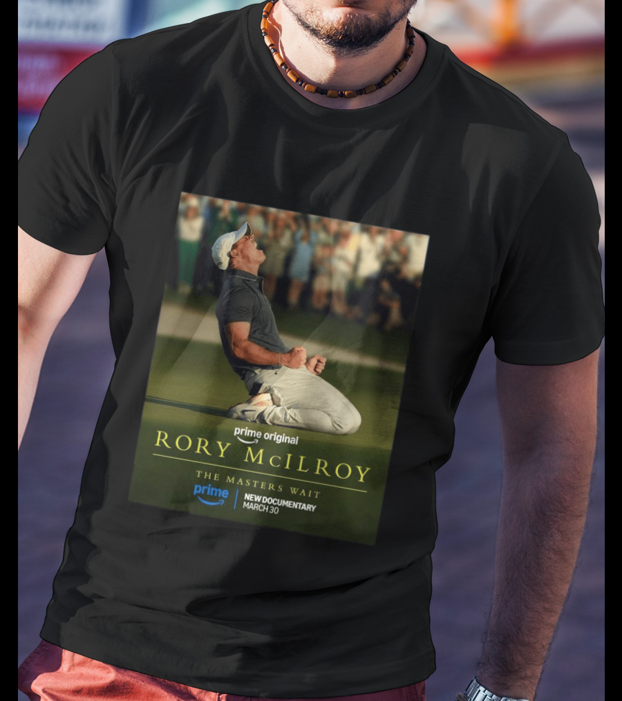 Prime Original Rory McIlroy The Masters Wait New Documentary March 30 T-Shirt