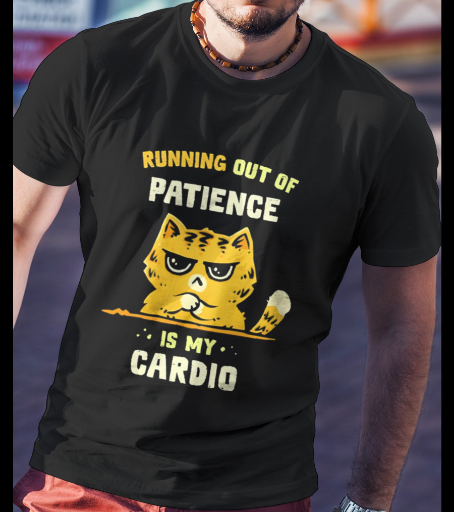 Running Out Of Patience Cat Cardio T-Shirt