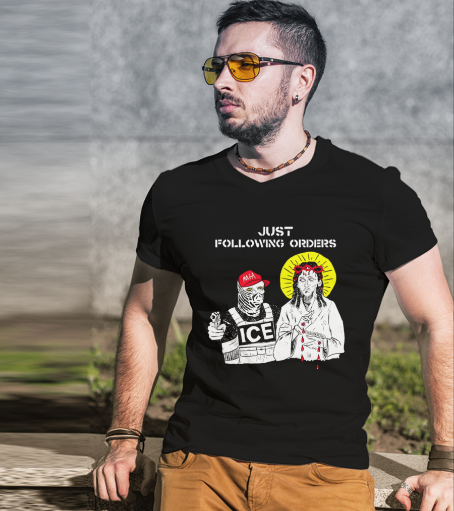 Just Following Orders ICE Agent MAGA Jesus Halo T-Shirt