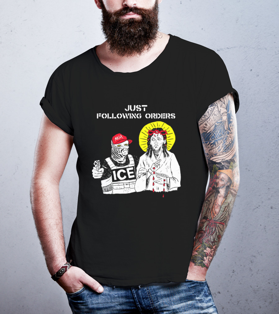 Just Following Orders ICE Agent MAGA Jesus Halo T-Shirt