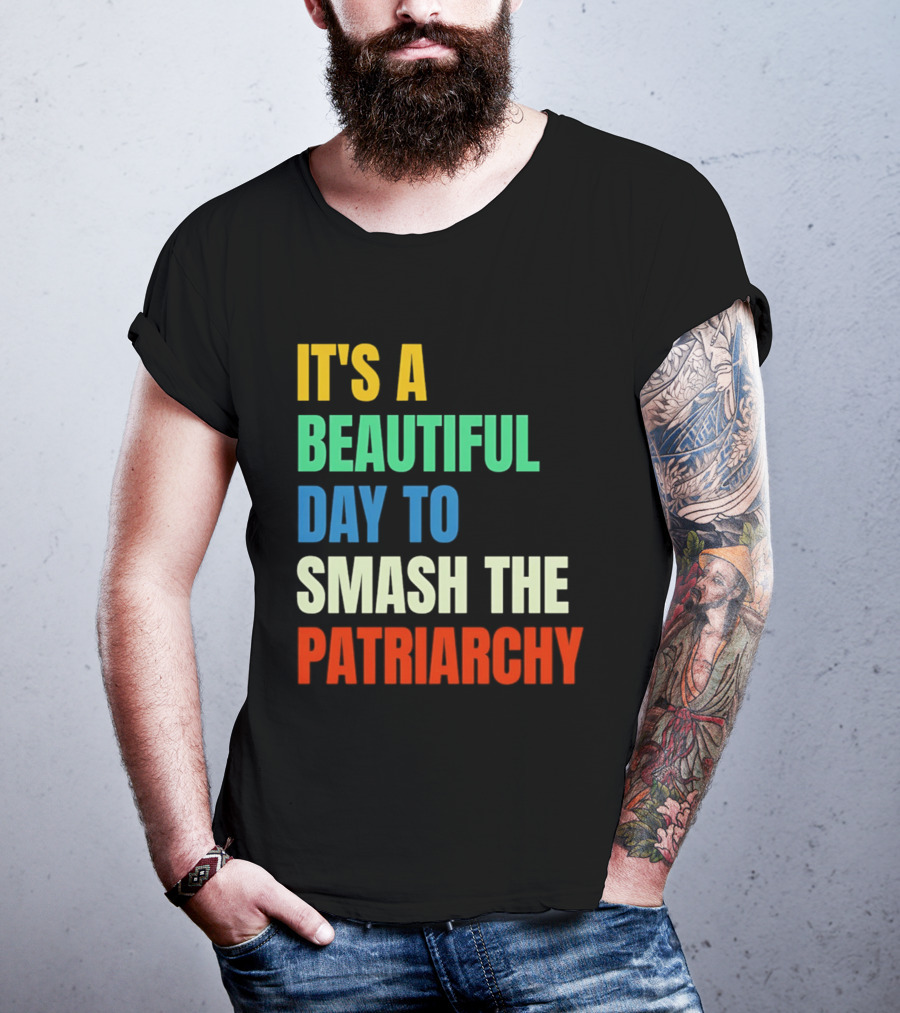 It's A Beautiful Day To Smash The Patriarchy Rainbow T-Shirt