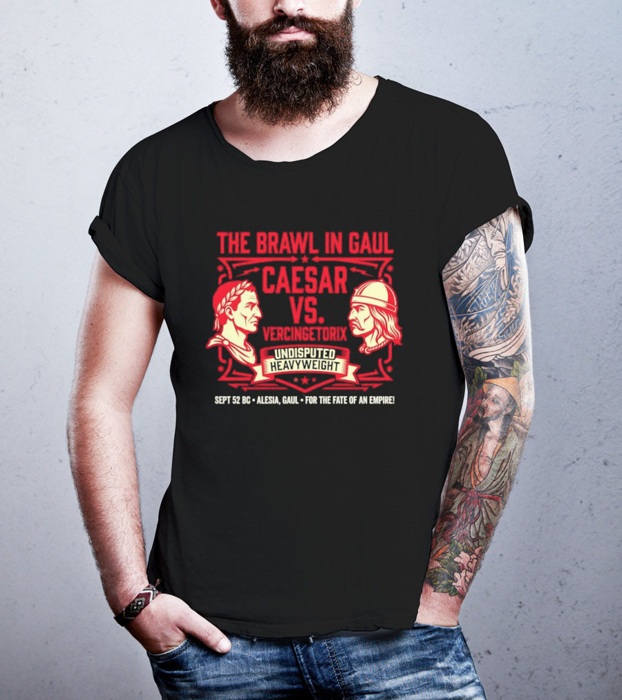 The Brawl In Gaul Caesar Vs Vercingetorix Undisputed Heavyweight Alesia 52 BC Fate Of An Empire T-Shirt