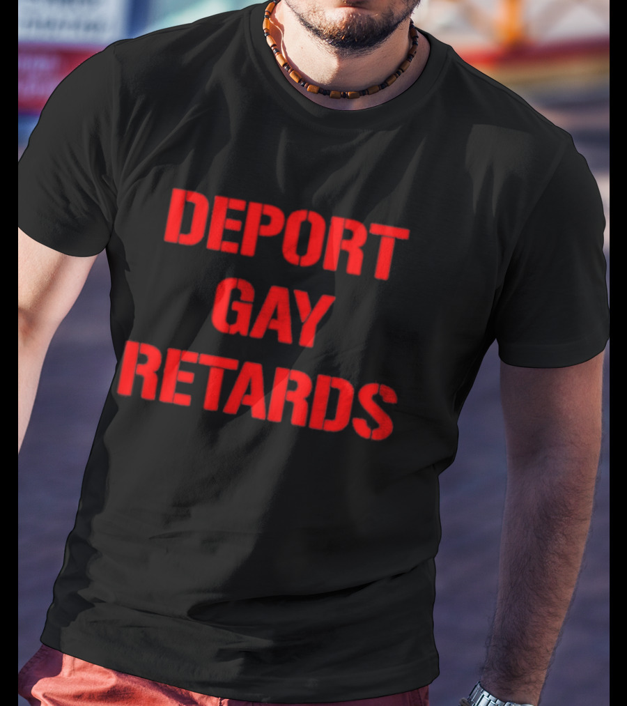 Deport Gay Retards Red T-Shirt