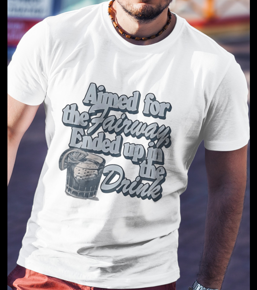 Aimed For The Fairway Ended Up In The Drink With Cocktail Glass Golf Humor T-Shirt