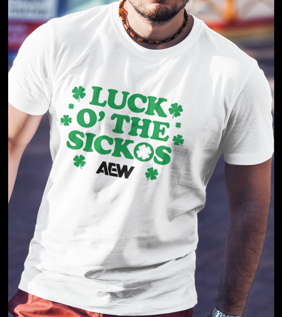 Luck O' The Sickos AEW St. Paddy's Day Shamrock T-Shirt
