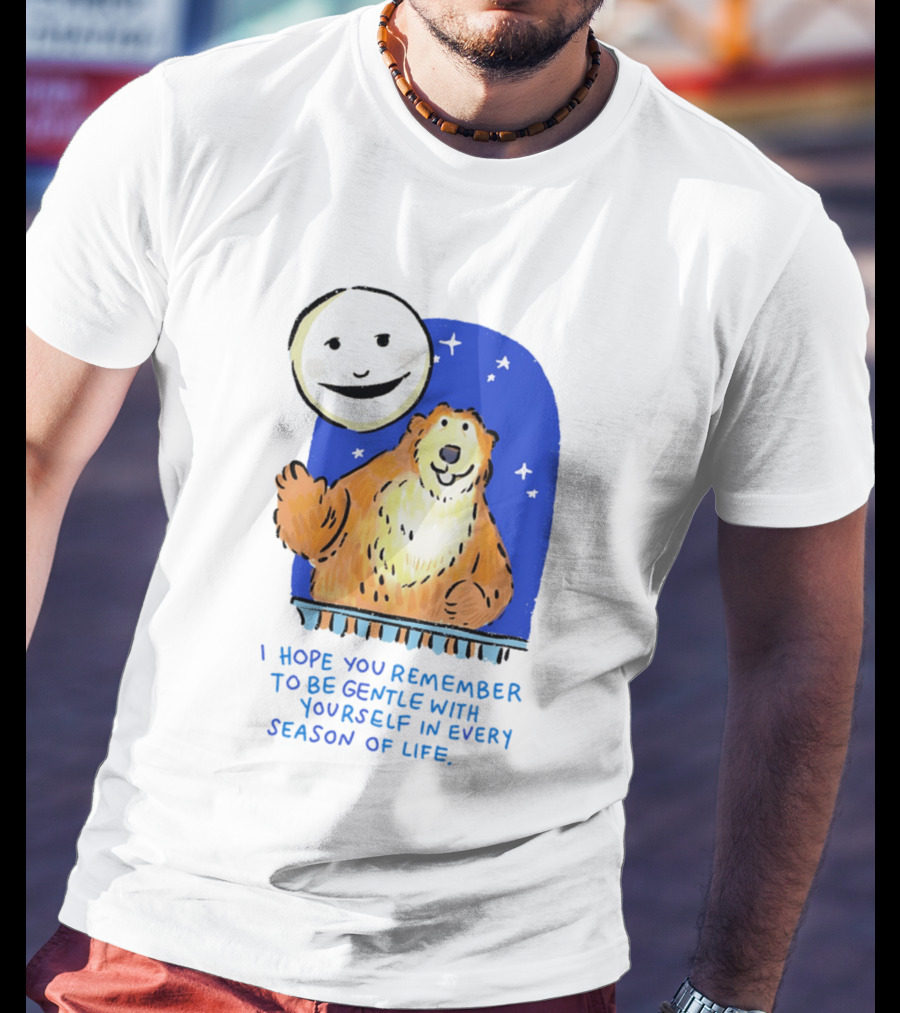 Gentle Reminder Moon And Bear In Every Season Of Life T-Shirt