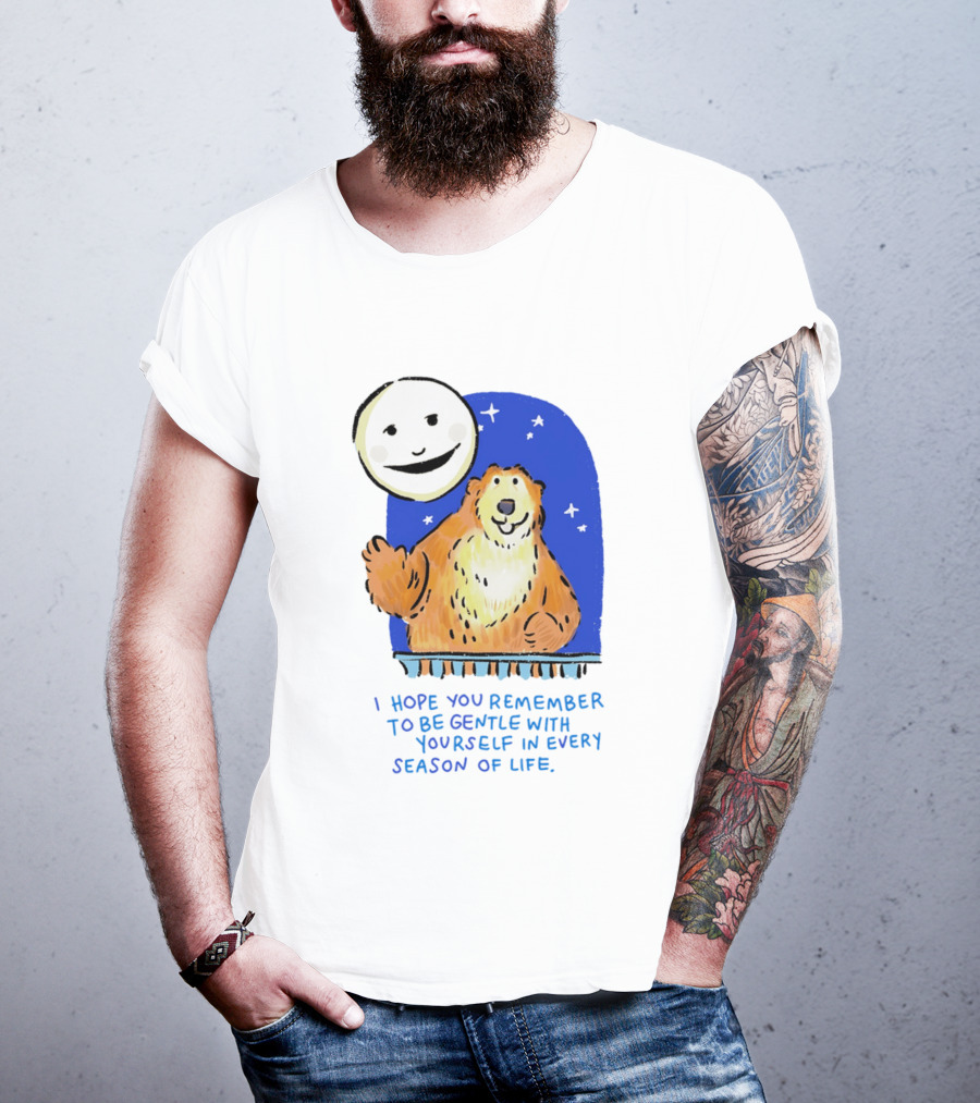 Gentle Reminder Moon And Bear In Every Season Of Life T-Shirt