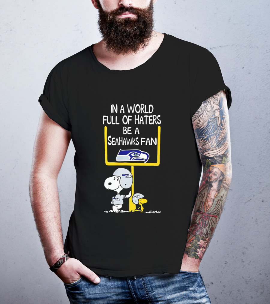 Snoopy In A World Full Of Haters Be A Seahawks Fan T-Shirt