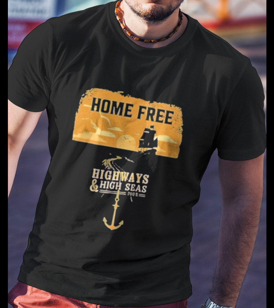 Home Free Highways And High Seas Anchor Tour T-Shirt