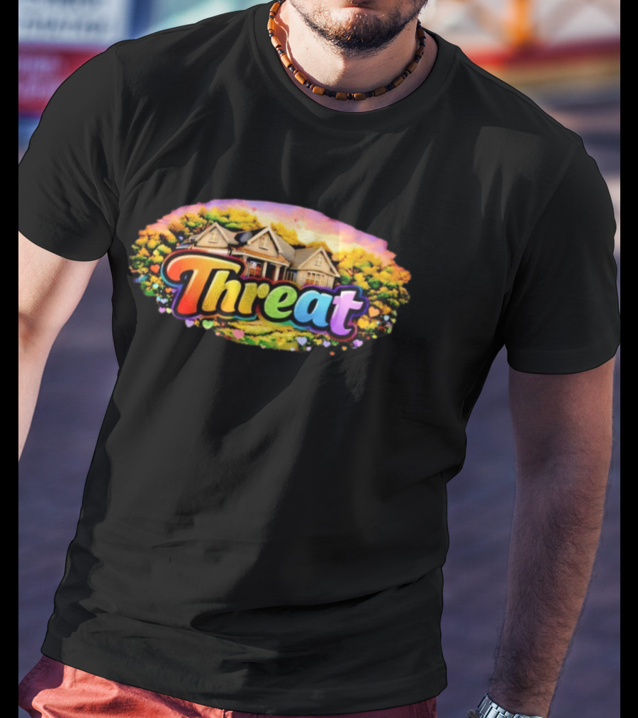 Threat Neighbor Colorful House And Landscape T-Shirt