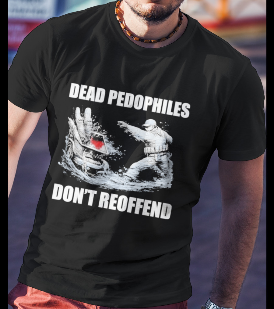 MagaMeg Wearing Dead Pedophiles Don’t Reoffend T-Shirt