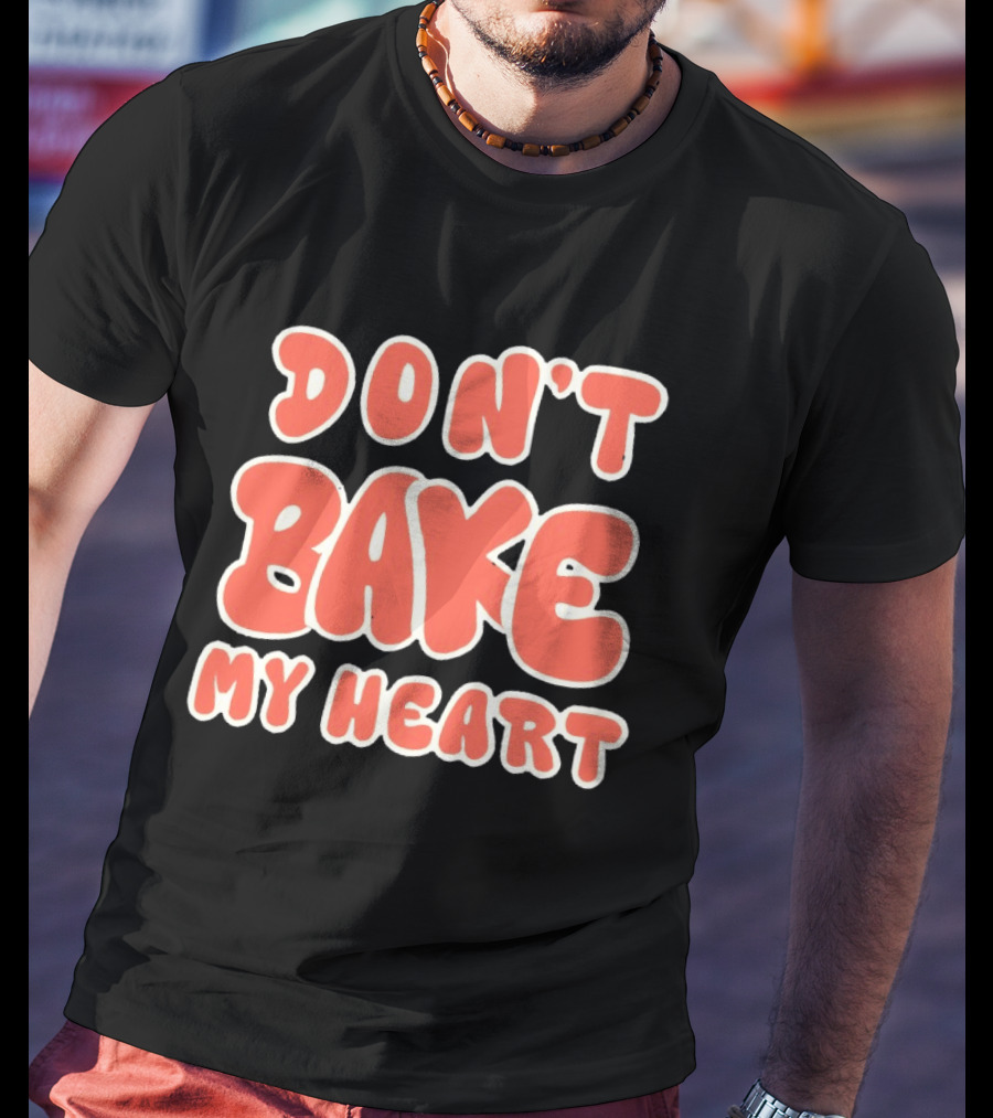 Don't Bake My Heart Retro Lettering T-Shirt